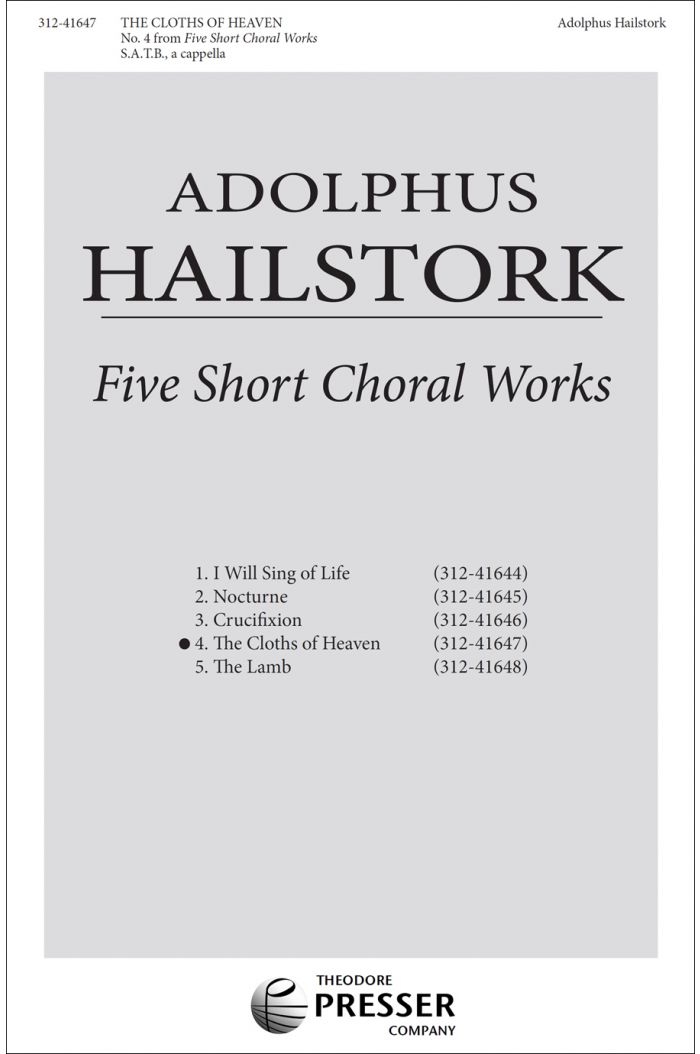 Five Short Choral Works: The Cloths Of Heaven : SATB : Adolphus Hailstork : Sheet Music : 312-41647