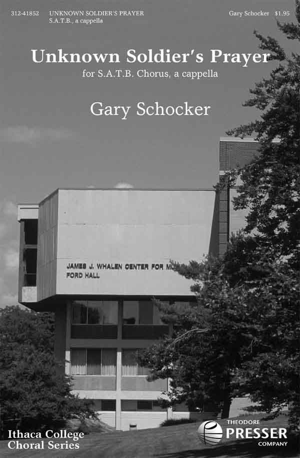 Unknown Soldier's Prayer : SATB : Gary Schocker : Gary Schocker : 312-41852