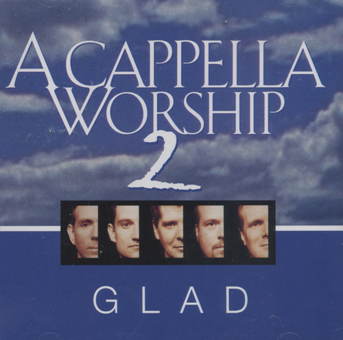 Glad : A Cappella Worship 2 : 1 CD :  : 083061054724