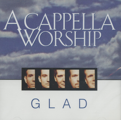 Glad : A Cappella Worship and Praise : 1 CD :  : 084418237920