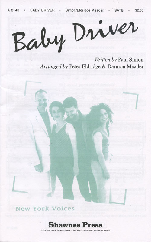 Baby Driver : SATB : Peter Eldridge / Darmon Meader : Paul Simon : Simon and Garfunkel : Sheet Music : 35001533 : 747510049425