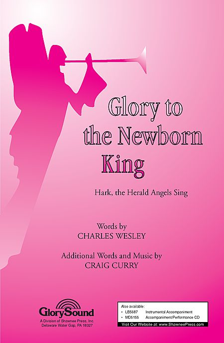 Glory to the Newborn King : SATB : Craig Curry : Sheet Music : 35007955 : 747510054405