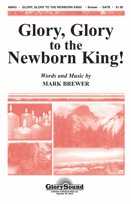Glory, Glory to the Newborn King! : SATB : Mark Brewer : Sheet Music : 35007966 : 747510191315