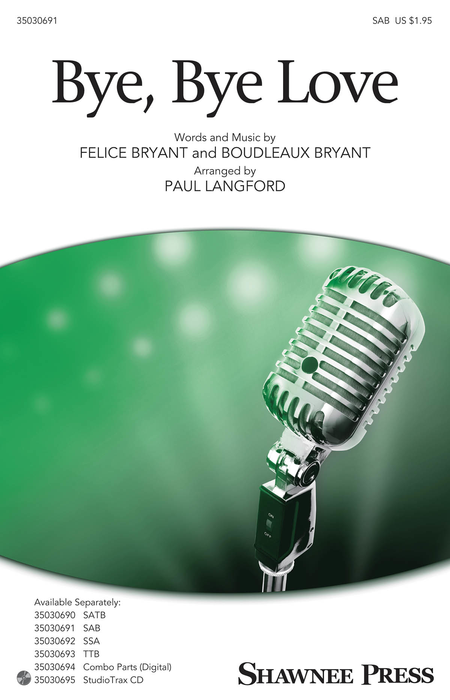 Bye Bye Love : SAB : Paul Langford : Felice Bryant : Ray Charles : Sheet Music : 35030691 : 888680100148 : 1495052974