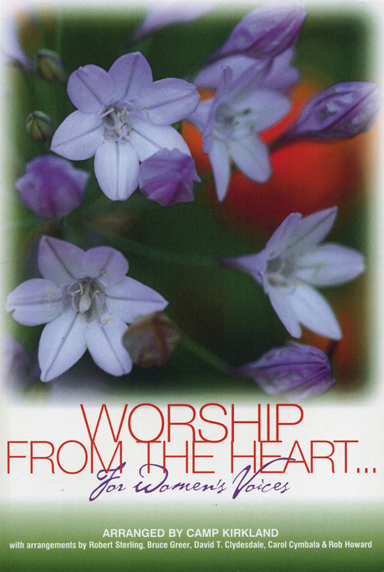 Camp Kirkland  : Worship From The Heart ... For Women's Voices : SSA : Songbook : 080689326172