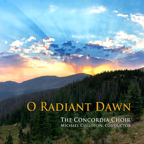 Concordia Choir : O Radiant Dawn : 2 CDs