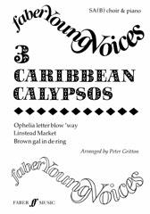Peter Gritton : Three Caribbean Calypsos : SA(B) : Songbook : 9780571515271 : 12-0571515274