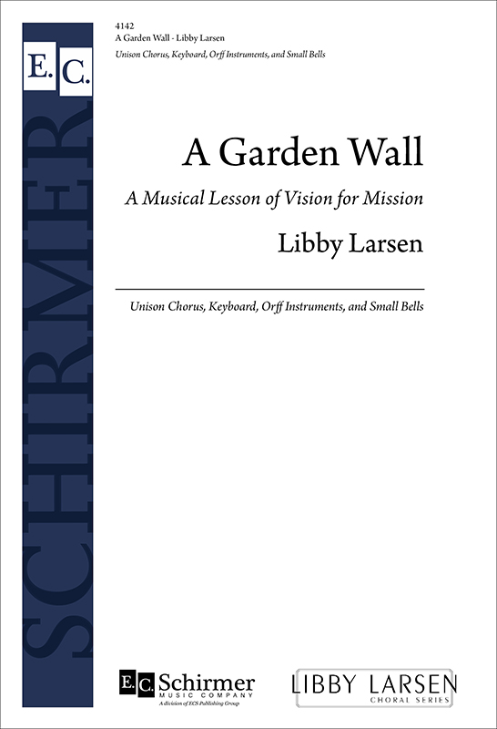 A Garden Wall : Unison : Libby Larsen : Libby Larsen : Sheet Music : 4142