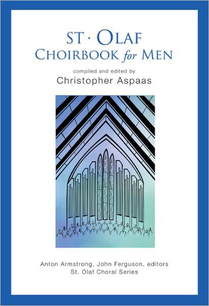 Christopher Aspaas : St. Olaf Choirbook for Men : TTBB : Songbook : 9781451499032