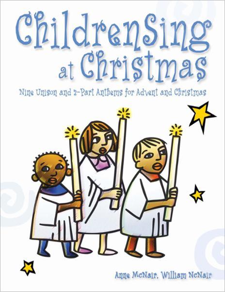 Anne and William McNair  : ChildrenSing at Christmas : 2-Part : Songbook : 9781451499025