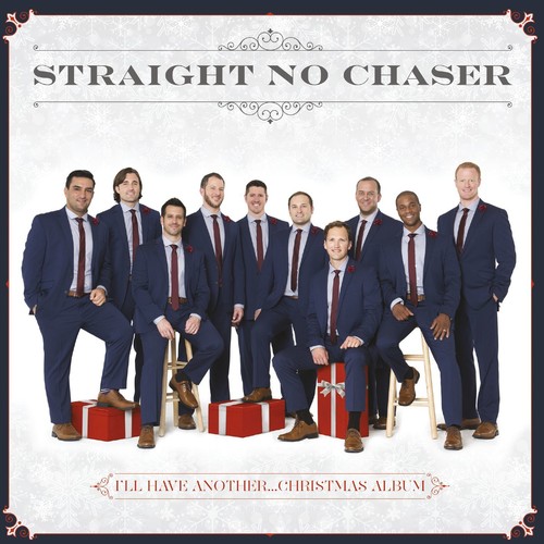Straight No Chaser : I'll Have Another...Christmas Album : 1 CD