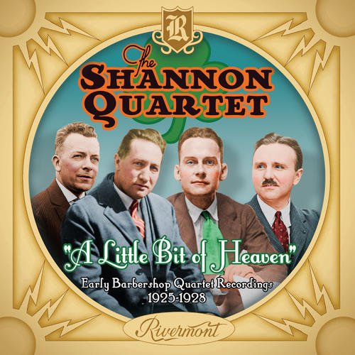 Shannon Quartet : A Little Bit of Heaven: Early Barbershop Quartet Recordings (1925-1928) : 1 CD : 620953460722 : RVMT1157.2