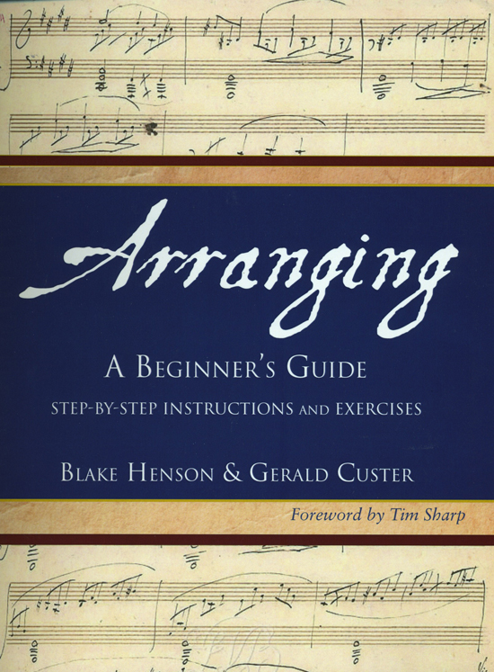 Blake R. Henson & Gerald Custer : Arranging: A Beginner's Guide : Book : G-9124