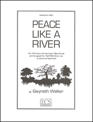 Peace Like a River : SATB : Gwyneth Walker : Gwyneth Walker : Sheet Music : 4485