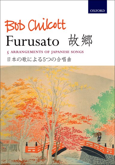 Bob Chilcott : Furusato : SATB : Songbook : 9780193378049 : 9780193378049