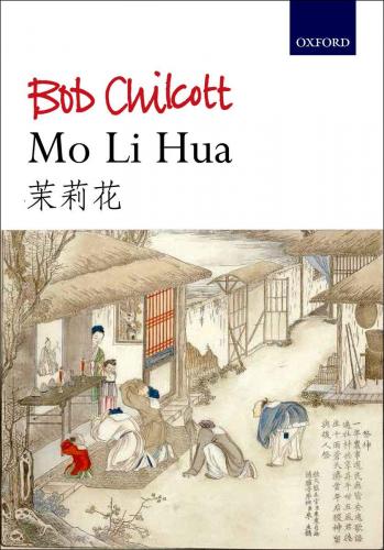 Bob Chilcott : Mo Li Hua (Jasmine Flower) : SATB : Songbook : 9780193404212