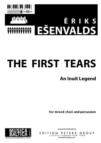 Eriks Esenvalds : The First Tears - An Inuit Legend : SATB : Songbook : MB1722