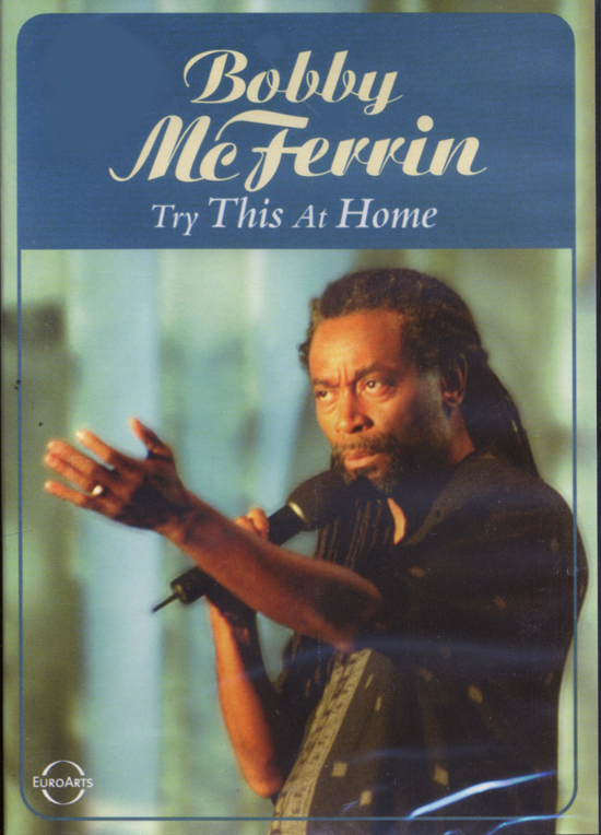 Bobby McFerrin : Try This At Home : DVD : Bobby McFerrin