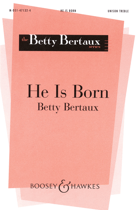 He Is Born : Unison : Betty Bertaux : Sheet Music : 48004812 : 073999739794