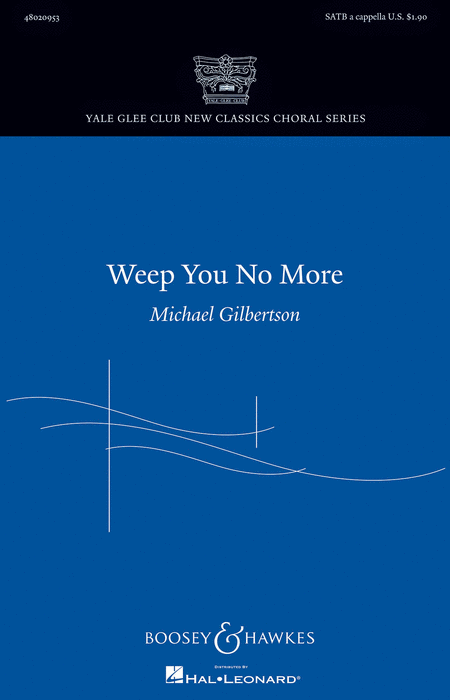 Weep You No More : SATB : Michael Gilbertson : Sheet Music : 48020953 : 884088532062