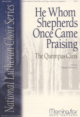 He Whom Shepherds Once Came Praising/The Quempas Carol : SATB : David Cherwien : David Cherwien : Sheet Music : 50-1099