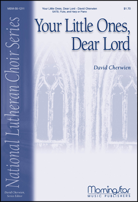 Your Little Ones, Dear Lord : SATB divisi : David Cherwien : David Cherwien : Sheet Music : 50-1211