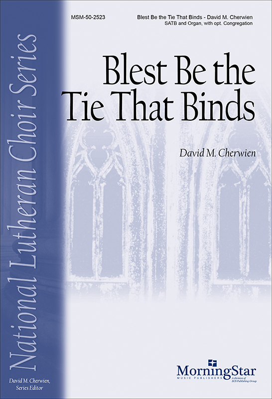 Blest Be the Tie That Binds : SATB : David Cherwien : Sheet Music : 50-2523