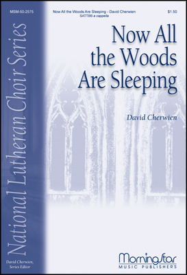 Now All the Woods Are Sleeping : SATB divisi : David Cherwien : David Cherwien : Sheet Music : 50-2575