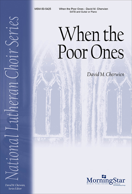 When the Poor Ones : SATB : David Cherwien : David Cherwien : Sheet Music : 50-5425
