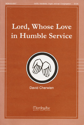 Lord, Whose Love in Humble Service : SATB : David Cherwien : Sheet Music : 50-6507