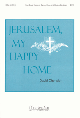 Jerusalem, My Happy Home : SSAA : David Cherwien : Sheet Music : 50-8113