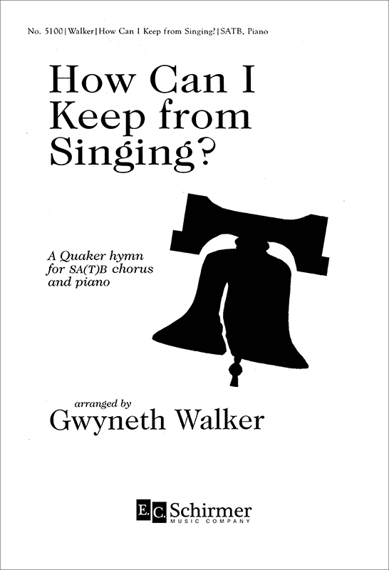 How Can I Keep from Singing? : SATB : Gwyneth Walker : Gwyneth Walker : Songbook & CD : 5100