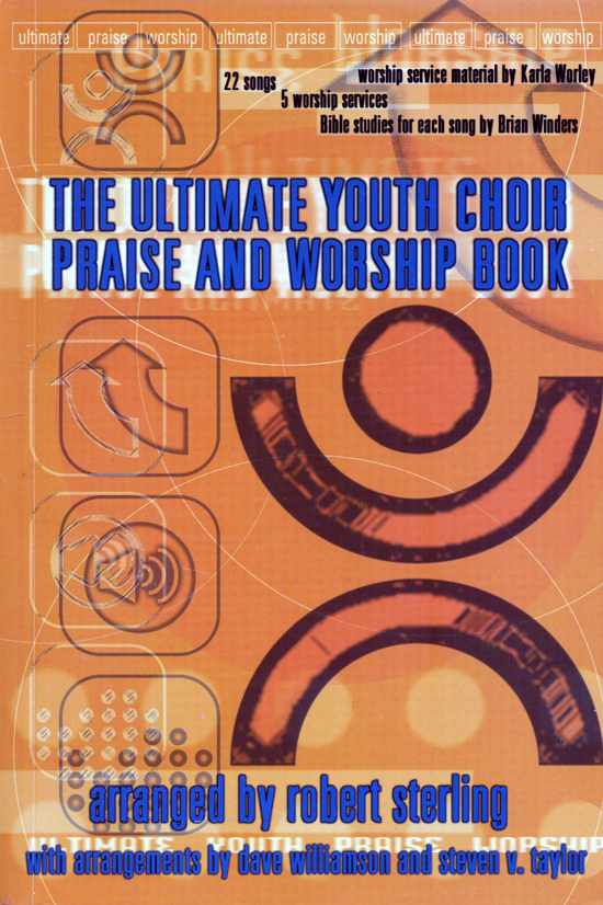 Robert Sterling : The Ultimate Youth Choir Praise & Worship Book : SAB : Songbook : 080689359170