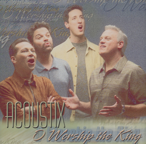 Acoustix : O Worship The King : 1 CD