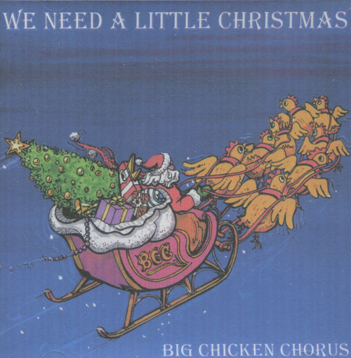 Big Chicken Chorus : We Need A Little Christmas : 1 CD : Clay Hine : 