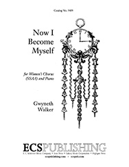 Now I Become Myself : SSAA : Gwyneth Walker : Gwyneth Walker : Sheet Music : 5409