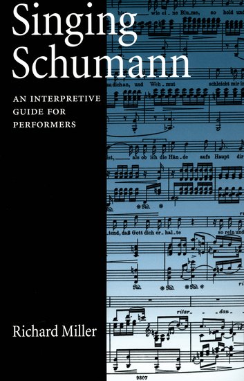 Richard Miller : Singing Schumann : Solo : Book : 0195181972 : 0195181972