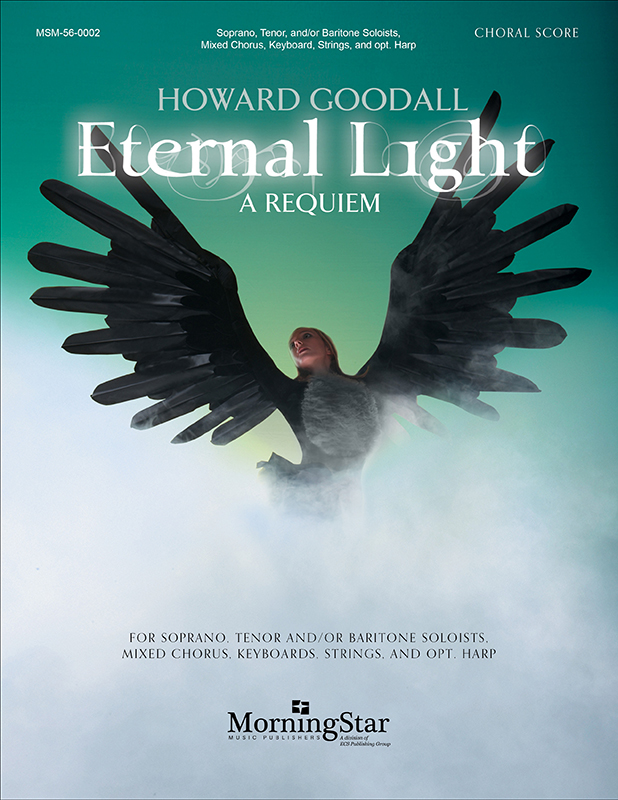 Howard Goodall : Eternal Light: A Requiem : SATB : Songbook : 56-0002