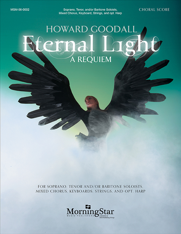 Howard Goodall : Eternal Light: A Requiem : SATB : Songbook : Howard Goodall : 56-0002