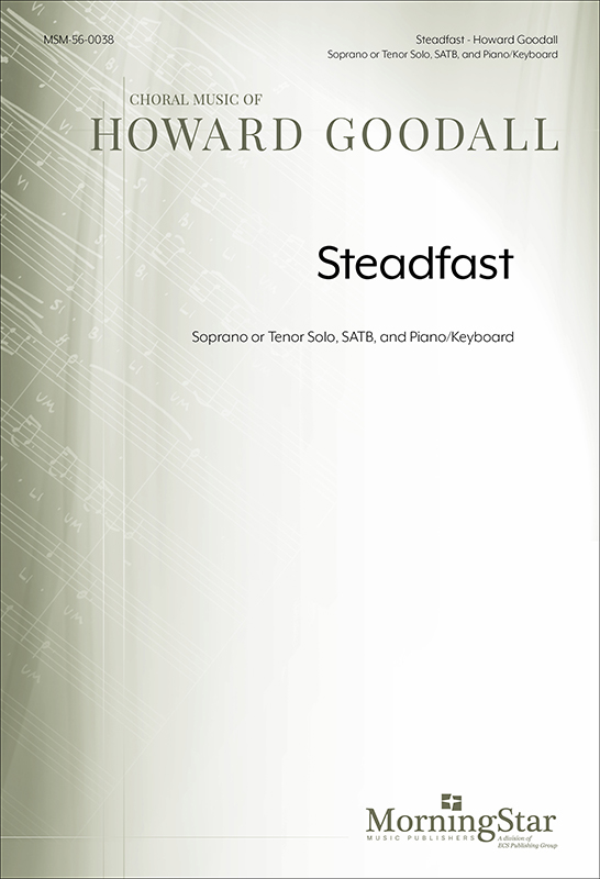 Steadfast : SATB : Howard Goodall : Howard Goodall : Sheet Music : 56-0038