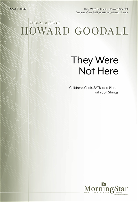 They Were Not Here : SATB : Howard Goodall : Howard Goodall : Sheet Music : 56-0042