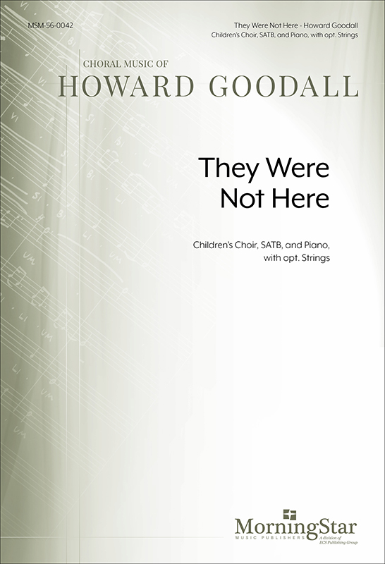 They Were Not Here : SATB : Howard Goodall : Howard Goodall : Sheet Music : 56-0042