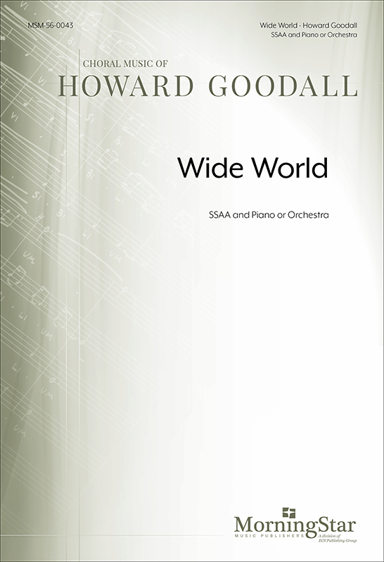 Wide World : SSAA : Howard Goodall : Howard Goodall : Sheet Music : 56-0043