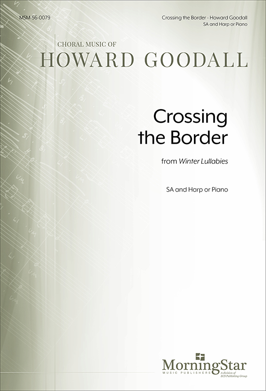 Crossing The Border from Winter Lullabies : SA : Howard Goodall : Sheet Music : 56-0079