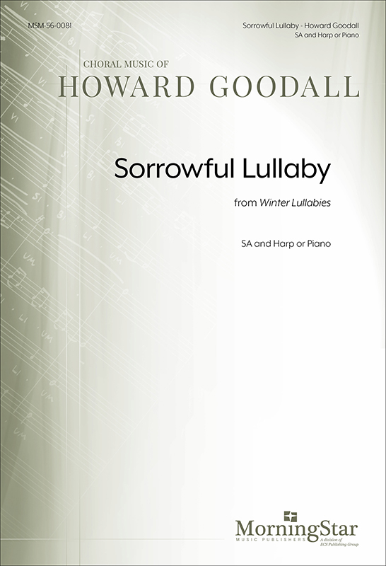 Sorrowful Lullaby from Winter Lullabies : SA : Howard Goodall : Howard Goodall : Sheet Music : 56-0081