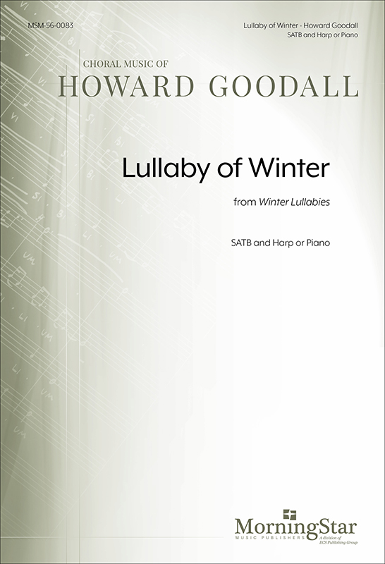 Lullaby Of Winter from Winter Lullabies : SATB : Howard Goodall : Howard Goodall : Sheet Music : 56-0083
