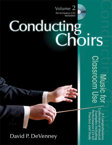 David P. DeVenney : Conducting Choirs Vol 2 - Music For Classroom Use : Book & 1 CD : David P. DeVenney : 9781429117548 : 30/2559R
