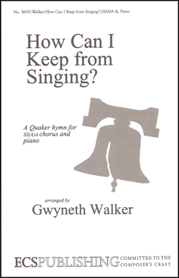 How Can I Keep from Singing? : SSA : Gwyneth Walker : Gwyneth Walker : Sheet Music : 5655