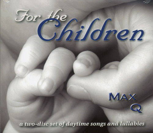 Max Q : For The Children : 2 CDs