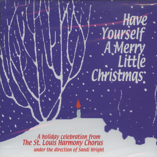 St. Louis Harmony Chorus : Have Yourself a Merry Little Christmas : 1 CD : Sandi Wright : 